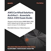 AWS Certified Solutions Architect - Associate (SAA-C03) Exam Guide: Aligned with the latest AWS SAA-C03 exam objectives to he