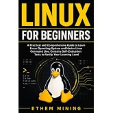 Linux for Beginners: A Practical and Comprehensive Guide to Learn Linux Operating System and Master Linux Command Line. Conta