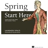 Spring Start Here: Learn what you need and learn it well