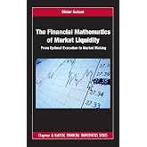 The Financial Mathematics of Market Liquidity (Chapman and Hall/CRC Financial Mathematics Series)