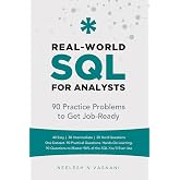 Real-World SQL for Analysts: 90 Practice Problems to Get You Job-Ready