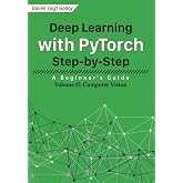 Deep Learning with PyTorch Step-by-Step: A Beginner's Guide: Volume II: Computer Vision