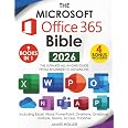 The Microsoft Office 365 Bible: The Most Updated and Complete Guide to Excel, Word, PowerPoint, Outlook, OneNote, OneDrive, T
