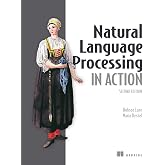 Natural Language Processing in Action, Second Edition