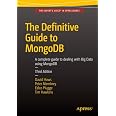 The Definitive Guide to MongoDB: A complete guide to dealing with Big Data using MongoDB