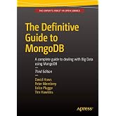 The Definitive Guide to MongoDB: A complete guide to dealing with Big Data using MongoDB