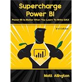 Supercharge Power BI: Power BI is Better When You Learn To Write DAX
