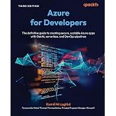 Azure for Developers: The definitive guide to creating secure, scalable Azure apps with GenAI, serverless, and DevOps pipelin