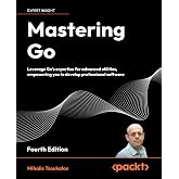 Mastering Go: Leverage Go's expertise for advanced utilities, empowering you to develop professional software