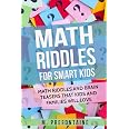 Math Riddles For Smart Kids: Math Riddles And Brain Teasers That Kids And Families Will love (Thinking Books for Kids)
