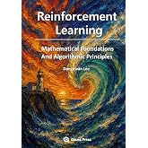 Reinforcement Learning: Mathematical Foundations and Algorithmic Principles