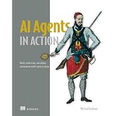 AI Agents in Action: Build, orchestrate, and deploy autonomous multi-agent systems