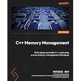 C++ Memory Management: Write leaner and safer C++ code using proven memory-management techniques