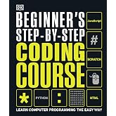 Beginner's Step-by-Step Coding Course: Learn Computer Programming the Easy Way (DK Complete Courses)