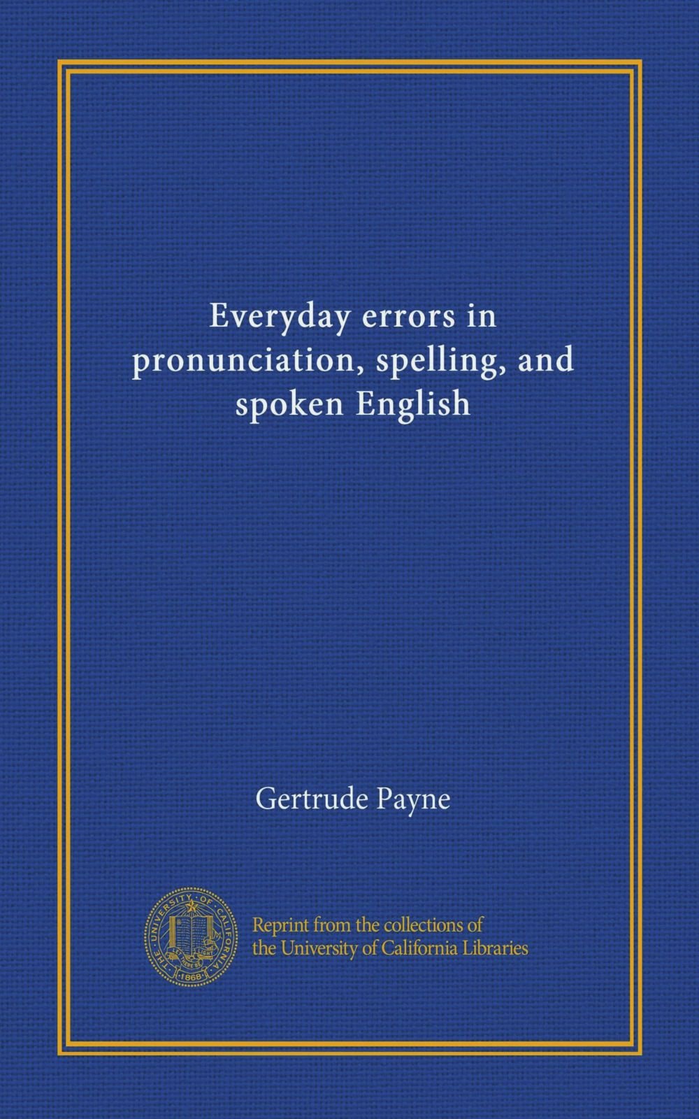 Everyday errors in pronunciation, spelling, and spoken English