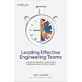Leading Effective Engineering Teams: Lessons for Individual Contributors and Managers from 10 Years at Google