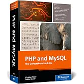 PHP and MySQL: The Comprehensive Guide to Server-Side Web Development with PHP 8 – Build Dynamic Websites with Database Integ