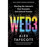 Web3: Charting the Internet's Next Economic and Cultural Frontier – A WSJ Bestselling Guide to Blockchain, the Metaverse, and