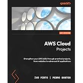 AWS Cloud Projects: Strengthen your AWS skills through practical projects, from websites to advanced AI applications