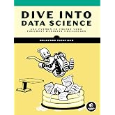 Dive Into Data Science: Use Python To Tackle Your Toughest Business Challenges
