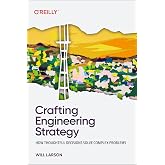 Crafting Engineering Strategy: How Thoughtful Decisions Solve Complex Problems