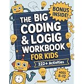 The Big Coding and Logic Workbook for Kids: 222+ Fun and Engaging Screen-Free Coding Activities and Logic Puzzles – Ages 8–12