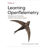Learning OpenTelemetry: Setting Up and Operating a Modern Observability System