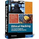 Ethical Hacking: A Hands-On Guide to Pentesting, Red Teaming, Security Frameworks, and Building Your Own Hacking Lab (Rheinwe