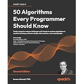 50 Algorithms Every Programmer Should Know: Tackle computer science challenges with classic to modern algorithms in machine l