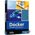 Docker: Practical Guide for Developers and DevOps Teams - Unlock the Power of Containerization: Skills for Building, Securing