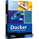 Docker: Practical Guide for Developers and DevOps Teams - Unlock the Power of Containerization: Skills for Building, Securing