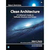 Clean Architecture: A Craftsman's Guide to Software Structure and Design (Robert C. Martin Series)