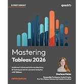 Mastering Tableau 2026: Implement advanced data visualizations, BI techniques and AI-powered analytics with Tableau