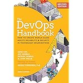 The DevOps Handbook, 2nd Edition: How to Create World-Class Agility, Reliability, & Security in Technology Organizations