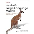 Hands-On Large Language Models: Language Understanding and Generation