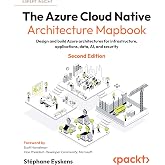 The Azure Cloud Native Architecture Mapbook: Design and build Azure architectures for infrastructure, applications, data, AI,