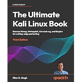 The Ultimate Kali Linux Book: Harness Nmap, Metasploit, Aircrack-ng, and Empire for cutting-edge pentesting