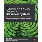 Software Architecture Patterns for Serverless Systems: Architecting for innovation with events, autonomous services, and micr
