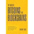 The Basics of Bitcoins and Blockchains: An Introduction to Cryptocurrencies and the Technology that Powers Them (Cryptography