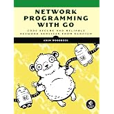 Network Programming with Go: Code Secure and Reliable Network Services from Scratch