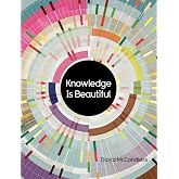Knowledge Is Beautiful: Impossible Ideas, Invisible Patterns, Hidden Connections--Visualized