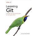Learning Git: A Hands-On and Visual Guide to the Basics of Git