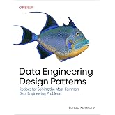 Data Engineering Design Patterns: Recipes for Solving the Most Common Data Engineering Problems