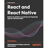 React and React Native: Build cross-platform JavaScript and TypeScript apps for web and mobile
