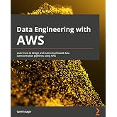 Data Engineering with AWS: Learn how to design and build cloud-based data transformation pipelines using AWS