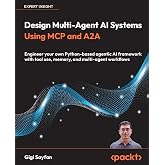 Design Multi-Agent AI Systems Using MCP and A2A: Engineer your own Python-based agentic AI framework with tool use, memory, a
