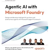 Agentic AI with Microsoft Foundry: Design and develop intelligent AI solutions and autonomous agents with Microsoft's Agent F