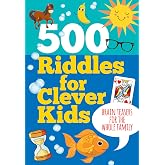 500 Riddles for Clever Kids (Brain Teasers for the Whole Family)