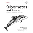 Kubernetes: Up and Running: Dive into the Future of Infrastructure