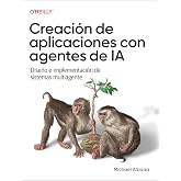 Creación de aplicaciones con agentes de IA (Spanish Edition): Diseño e implementación de sistemas multiagente